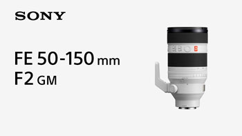 Представлено об’єктив Sony FE 50-150 мм F2 GM